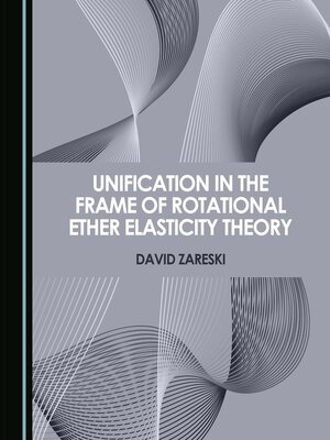 cover image of Unification in the Frame of Rotational Ether Elasticity Theory